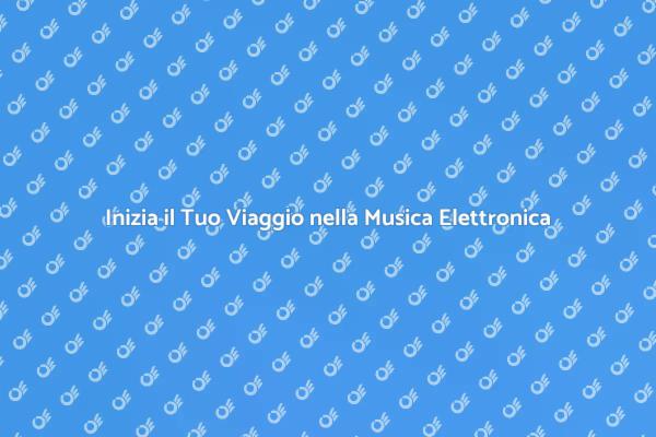 Impara a Creare Musica Elettronica