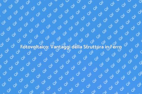 Struttura Ferro Fotovoltaico Sostenibile