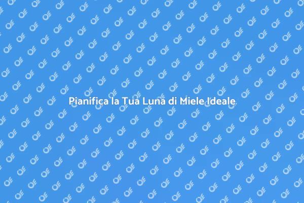 Come Organizzare una Luna di Miele