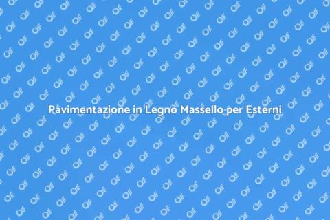Parquet in Legno Massello per Esterni