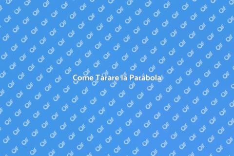 Taratura Parabola: Guida Completa
