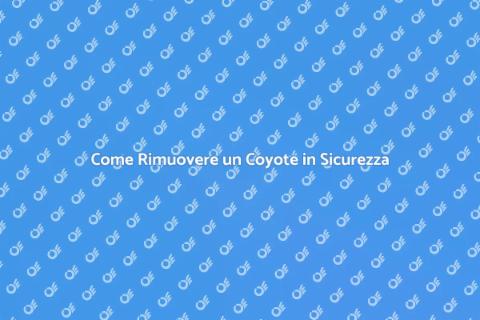 Rimuovere un Coyote: Guida Completa