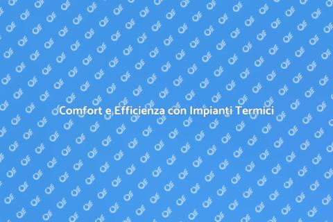Impianti Termici per Comfort Domestico