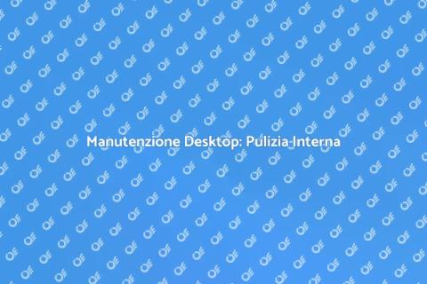 Pulizia Interna del Computer Desktop