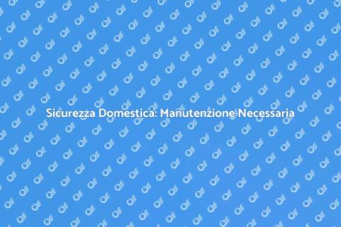 Mantenimento Sistemi di Sicurezza