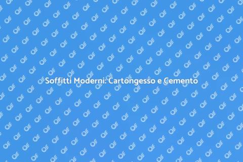 Soffitti in Cartongesso: Guida al Cemento