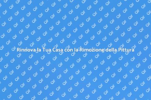 Rimozione Pittura: Rinnova le Tue Pareti