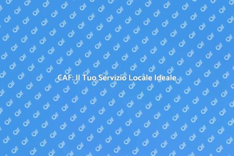 CAF: Servizi Locali di Qualità