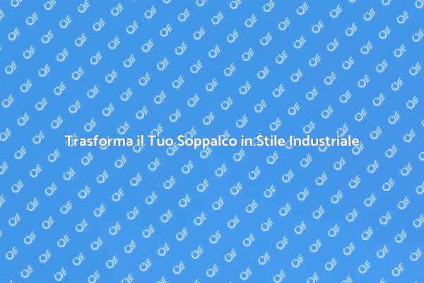 Soppalco: Stile Industriale e Funzionalità