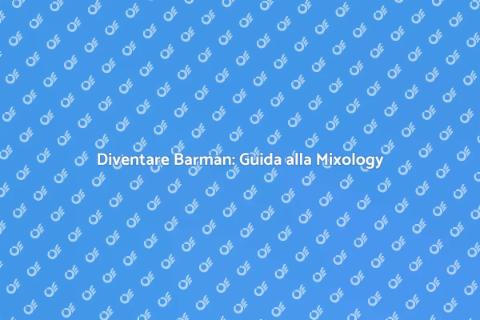 Formazione Barman: Arte della Mixology