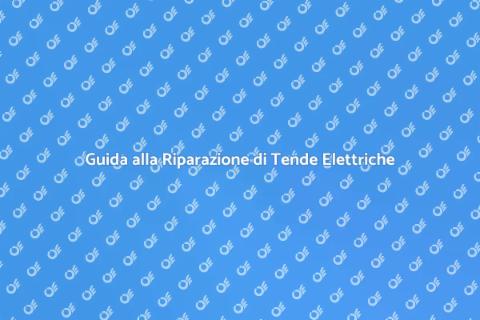 Riparare una Tenda Elettrica
