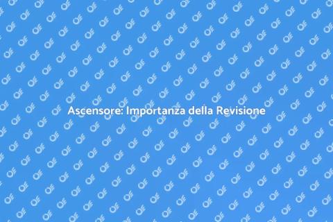 Revisione Ascensore: Sicurezza e Comfort