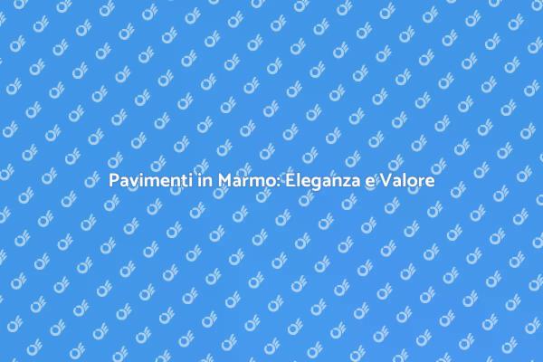 Eleganza con il Pavimento in Marmo