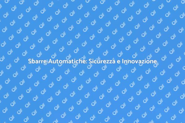 Sicurezza Avanzata con Sbarre Automatiche