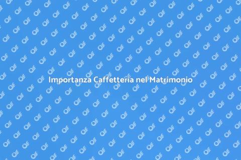 Servizio Caffetteria per Matrimonio
