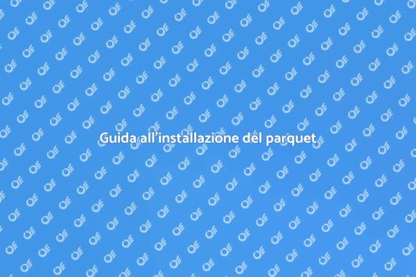 Installazione parquet: tutto quello che serve