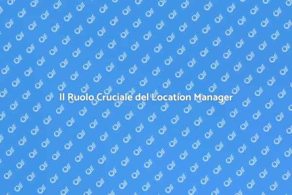 Affidati a un Location Manager Esperto