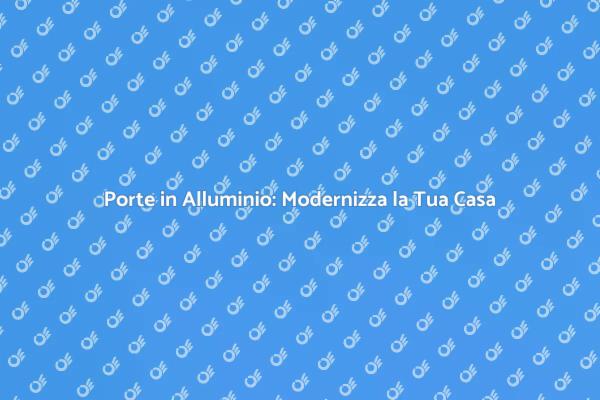 Modernizzazione Porte: Scegli il Futuro