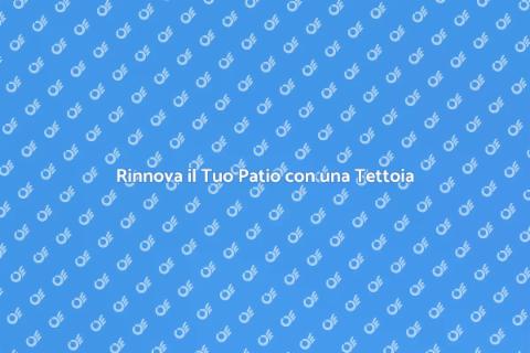 Tettoia nel Patio: Comfort e Stile