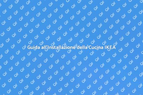 Installare Cucina IKEA: Guida Pratica