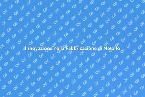 Fabbricazione di Metallo Innovativa