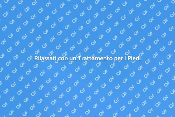Il Benessere Inizia dai Tuoi Piedi