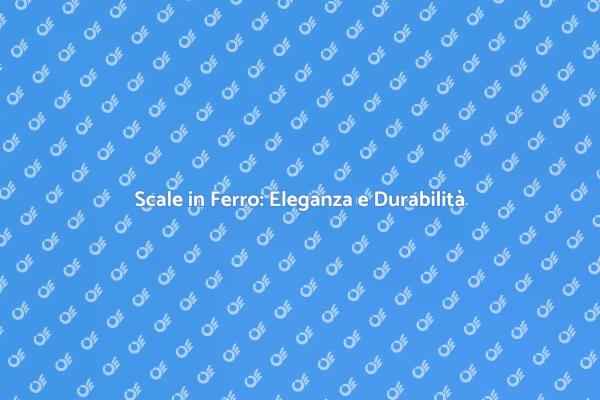 Scale in Ferro: Estetica e Sicurezza