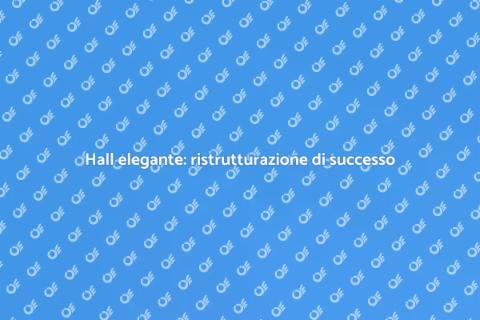 Rinnovare una hall con design elegante