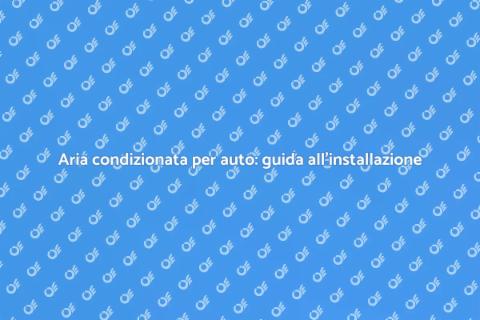 Installare aria condizionata auto