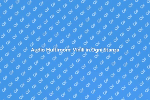 Trasforma la Tua Casa con Audio Multiroom