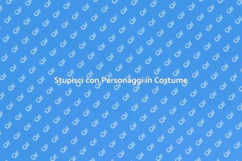 Noleggiare Personaggi in Costume per Eventi
