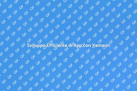 Creazione App con Xamarin Efficiente