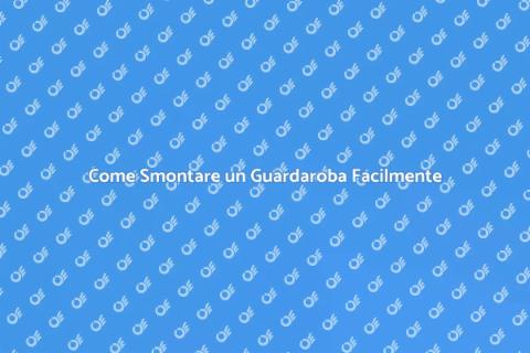Smontare un Guardaroba Senza Stress
