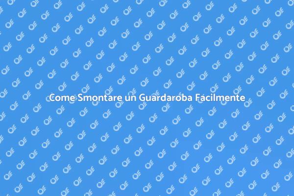 Smontare il Guardaroba: Ecco Come Fare