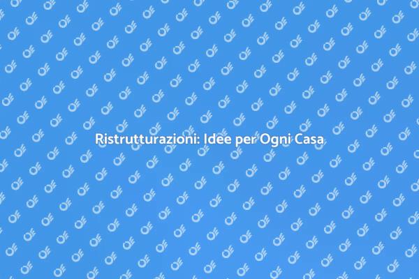 Trasforma la tua casa con ristrutturazioni