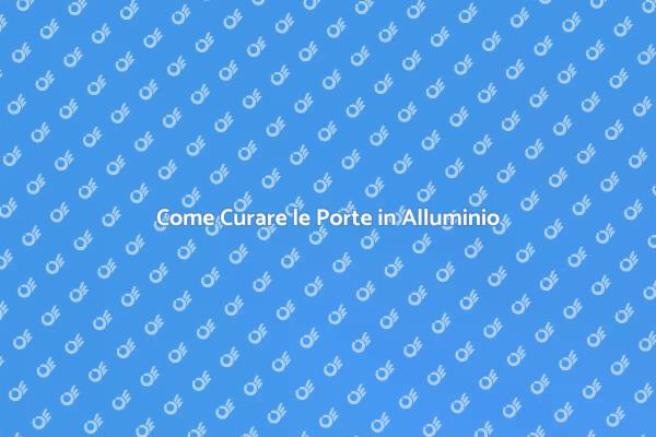 Cura delle Porte in Alluminio