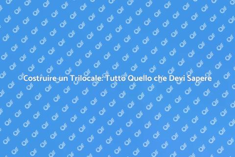 Costruire un Trilocale: Guida Completa