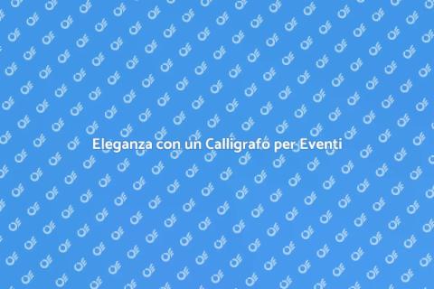 Calligrafo per il Tuo Evento Elegante