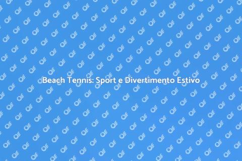Magia del Beach Tennis: Sole e Mare