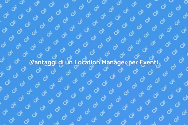 Perché Scegliere un Location Manager