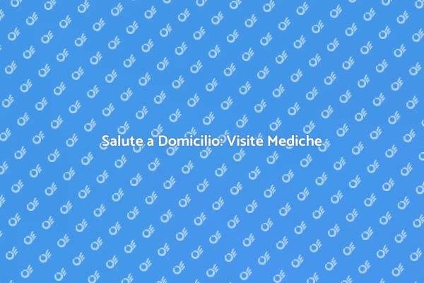 Visita Medica a Casa: Un Servizio Essenziale