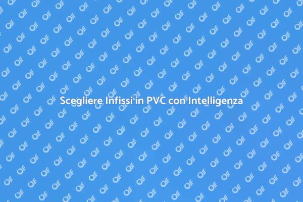 Ristrutturazione: Scegli Infissi in PVC