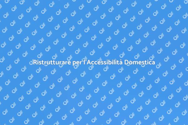 Accessibilità in Casa: Comfort e Sicurezza