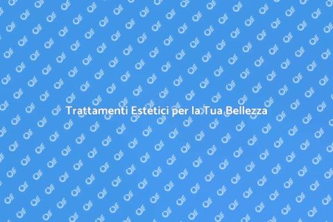 Servizi Estetici per il Tuo Benessere
