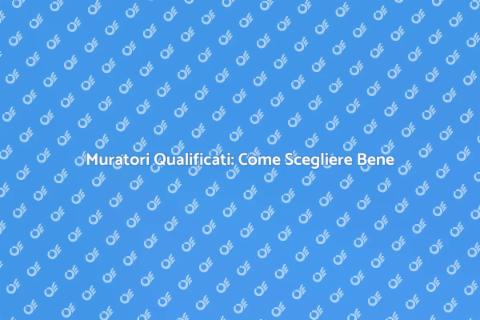 Assumere Muratori: Guida alla Scelta