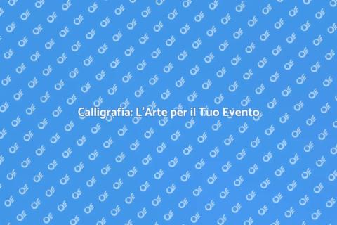 Assumere un Calligrafo per il Tuo Evento