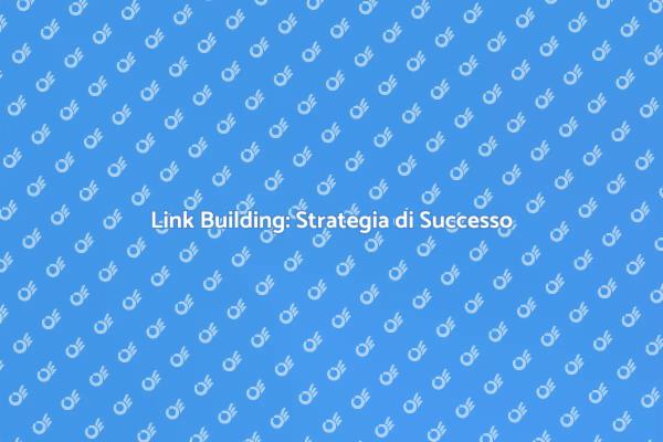 Link Building: Chiave del Successo Online