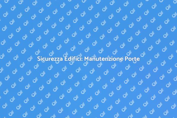 Porte Tagliafuoco: Manutenzione Necessaria