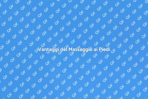 Massaggio ai Piedi: Ultimo Trend Benessere