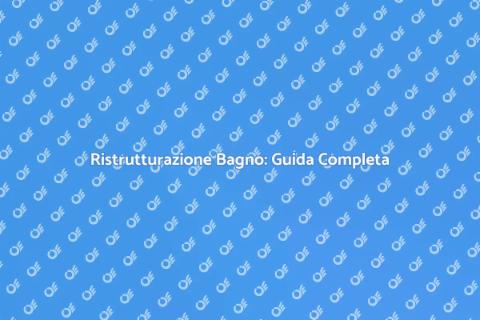 Ristrutturazione del Bagno: Trasforma Ora